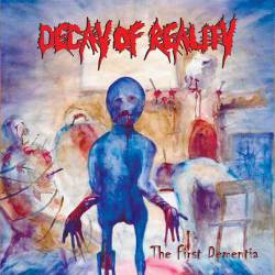 Decay Of Reality : The First Dementia